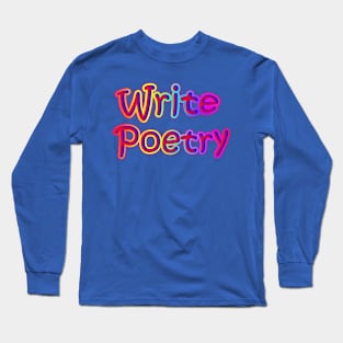 Write Poetry Neon Retro Rainbow Long Sleeve T-Shirt